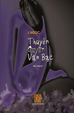 portada Thuyen Quyen Van Bac: Tieu Thuyet Thuyen Quyen Van Bac, Tac Gia Jngoc Ke Lai Cau Chuyen Tinh Thoi Giao Loan, Nhung Chuyen Tinh Da Phai Tra G (en Vietnamita)