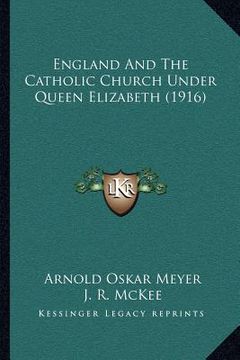 portada england and the catholic church under queen elizabeth (1916) (en Inglés)