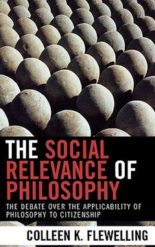 portada the social relevance of philosophy: the debate over the applicability of philosophy to citizenship (en Inglés)