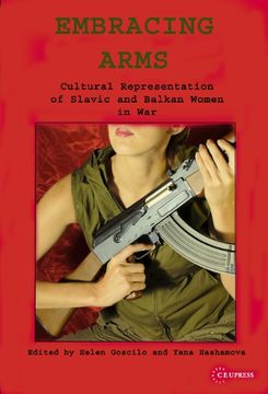 portada Embracing Arms: Cultural Representation of Slavic and Balkan Women in War (en Inglés)