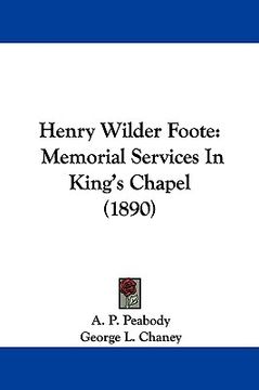 portada henry wilder foote: memorial services in king's chapel (1890)