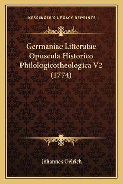 portada Germaniae Litteratae Opuscula Historico Philologicotheologica V2 (1774) (en Latin)