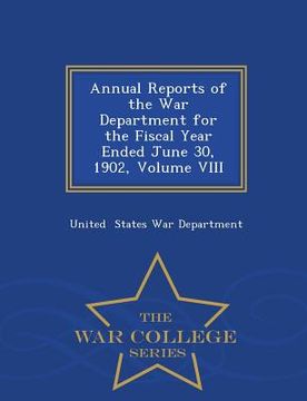 portada Annual Reports of the War Department for the Fiscal Year Ended June 30, 1902, Volume VIII - War College Series (in English)
