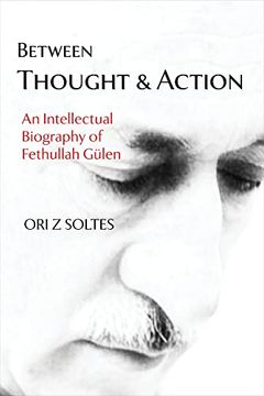 portada Between Thought and Action: An Intellectual Biography of Fethullah Gülen (in English)