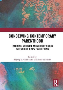 portada Conceiving Contemporary Parenthood: Imagining, Achieving and Accounting for Parenthood in new Family Forms (en Inglés)
