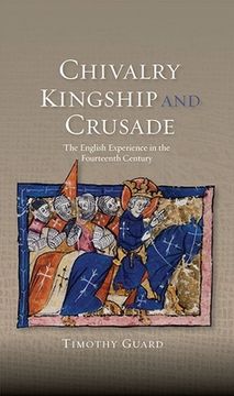 portada chivalry, kingship and crusade: the english experience in the fourteenth century (en Inglés)