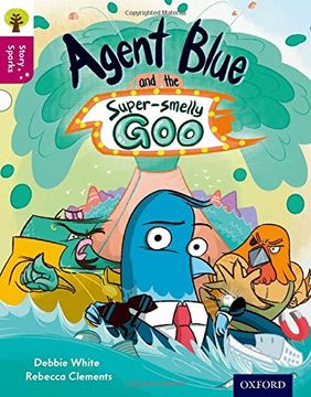 portada Oxford Reading Tree Story Sparks: Oxford Level 10: Agent Blue and the Super-Smelly goo (en Inglés)