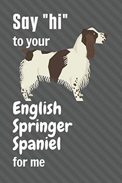 portada Say "Hi" to Your English Springer Spaniel for me: For English Springer Spaniel dog Fans (en Inglés)
