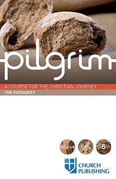 portada Pilgrim - The Eucharist: A Course for the Christian Journey