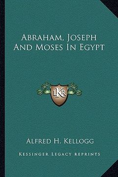portada abraham, joseph and moses in egypt (en Inglés)