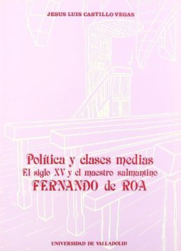 portada Política y Clases Medias: El Siglo xv y el Maestro Salmantino Fernando de roa (Serie Derecho)