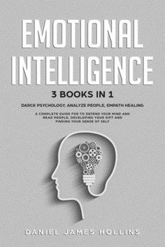 portada Emotional Intelligence: 3 Books in 1 Darck Psychology, Analyze People, Empath Healing A Complete Guide for To Defend Your Mind and Read People