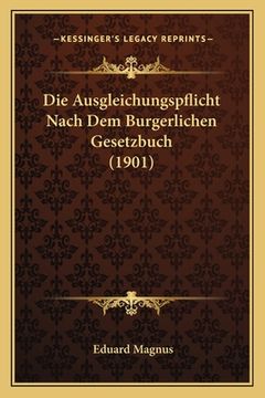 portada Die Ausgleichungspflicht Nach Dem Burgerlichen Gesetzbuch (1901) (in German)