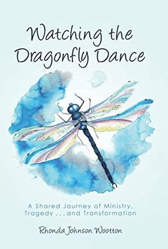 portada Watching the Dragonfly Dance: A Shared Journey of Ministry, Tragedy. And Transformation 