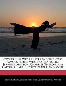 Libro staying slim with pilates and the stars: famous people who do