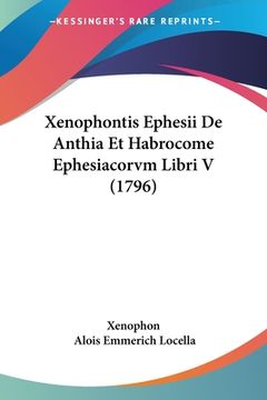 portada Xenophontis Ephesii De Anthia Et Habrocome Ephesiacorvm Libri V (1796) (in Latin)