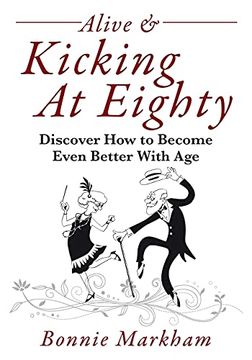 portada Alive & Kicking at Eighty: Discover how to Become Even Better With age (en Inglés)