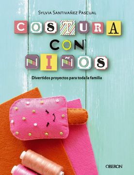 portada Costura con Niños. 15 Proyectos Para Coser en Familia (Libros Singulares) (in Spanish)