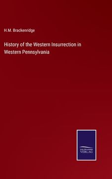 portada History of the Western Insurrection in Western Pennsylvania (en Inglés)