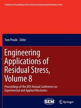 portada Engineering Applications of Residual Stress, Volume 8: Proceedings of the 2011 Annual Conference on Experimental and Applied Mechanics