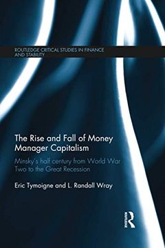 portada The Rise and Fall of Money Manager Capitalism: Minsky's Half Century from World War Two to the Great Recession (in English)