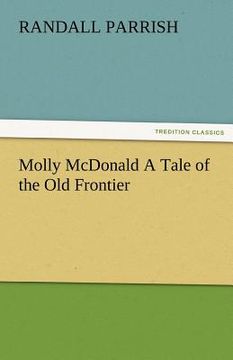 portada molly mcdonald a tale of the old frontier (en Inglés)