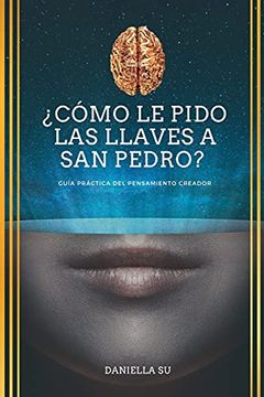 portada Cómo le Pido las Llaves a san Pedro? Guía Práctica del Pensamiento Creador (in Spanish)