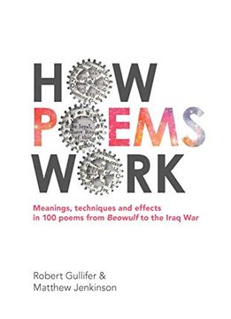 portada How Poems Work: Meanings, Techniques and Effects in 100 Poems From Beowulf to the Iraq war (en Inglés)