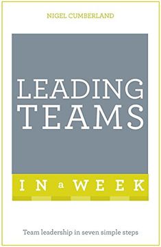 portada Leading Teams in a Week: Team Leadership in Seven Simple Steps (Tys in a Week) (en Inglés)