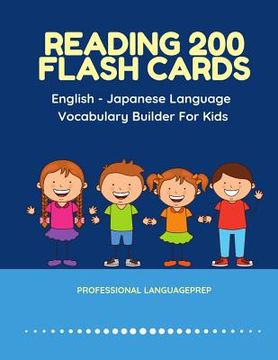 portada Reading 200 Flash Cards English - Japanese Language Vocabulary Builder For Kids: Practice Basic Sight Words JLPT N4 N5 books to improve reading skills (en Inglés)