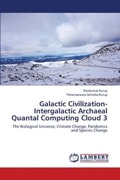 portada Galactic Civilization-Intergalactic Archaeal Quantal Computing Cloud 3 (en Inglés)