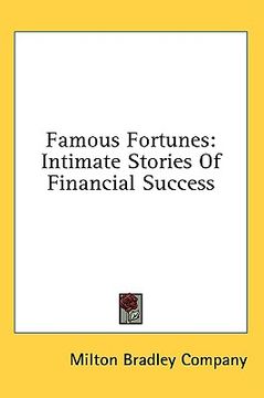 portada famous fortunes: intimate stories of financial success (en Inglés)