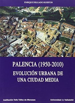 portada Palencia (1950-2010). Evolución urbana de una ciudad media