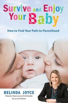 portada Survive and Enjoy Your Baby: How to Find Your Path to Parenthood (en Inglés)