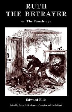 portada Ruth the Betrayer; or, The Female Spy (Valancourt Classics) (en Inglés)