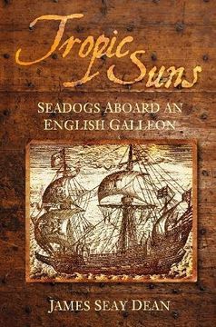 portada Tropic Suns: Seadogs Aboard an English Galleon (en Inglés)