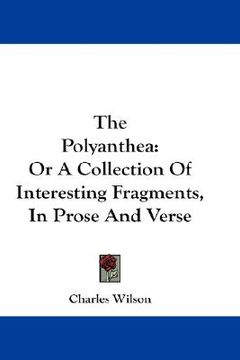 portada the polyanthea: or a collection of interesting fragments, in prose and verse (en Inglés)
