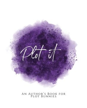 portada Plot It!: An Author's Book for Plot Bunnies Purple Version (en Inglés)