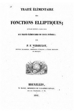 portada Traité élémentaire des fonctions elliptiques, ouvrage destiné a faire suite aux traités élémentaires de calcul intégral (in French)