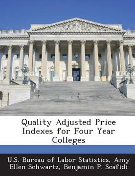 portada Quality Adjusted Price Indexes for Four Year Colleges (en Inglés)