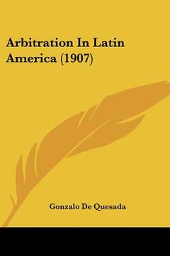 portada arbitration in latin america (1907) (en Inglés)