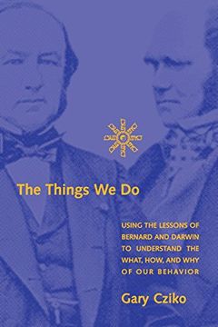 portada The Things we do: Using the Lessons of Bernard and Darwin to Understand the What, How, and why of our Behavior (a Bradford Book) 