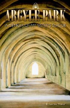 portada argyle park: a memoir of my sister's suicide (en Inglés)