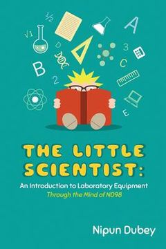 portada The Little Scientist: An Introduction to Laboratory Equipment: Through the Mind of ND98 (in English)