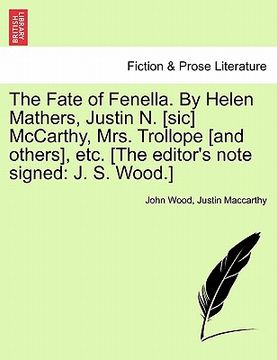 portada the fate of fenella. by helen mathers, justin n. [sic] mccarthy, mrs. trollope [and others], etc. [the editor's note signed: j. s. wood.] (en Inglés)