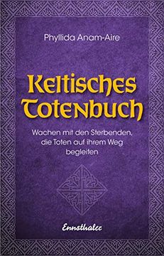 portada Keltisches Totenbuch: Wachen mit den Sterbenden, die Toten auf Ihrem weg Begleiten (in German)