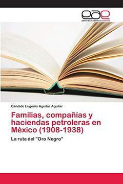 portada Familias, Compañías y Haciendas Petroleras en México (1908-1938)