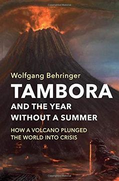 portada Tambora and the Year Without a Summer: How a Volcano Plunged the World Into Crisis (en Inglés)