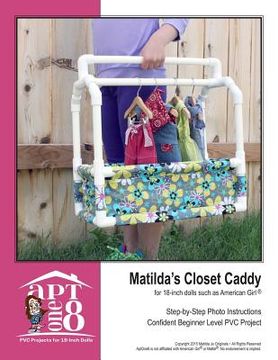 portada Matilda's Closet Caddy: Confident Beginner-Level PVC Project for 18-inch Dolls (in English)