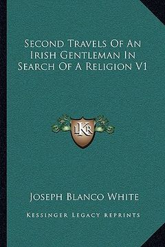 portada second travels of an irish gentleman in search of a religion v1 (en Inglés)